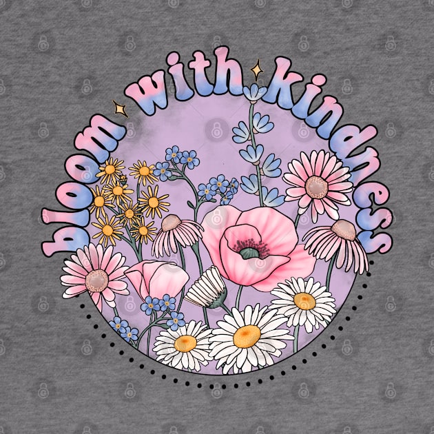 Bloom with kindness wildflower design by gaynorcarradice